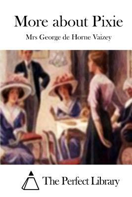 More about Pixie by Mrs George De Horne Vaizey