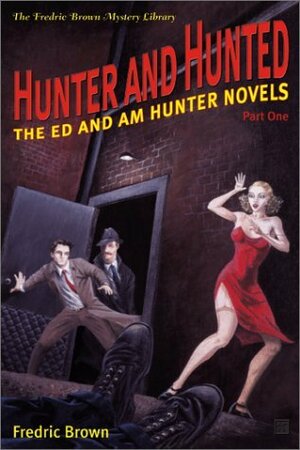 Hunter and Hunted: The Ed and Am Hunter Novels by Fredric Brown