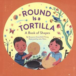 Round Is a Tortilla: A Book of Shapes by Roseanne Thong