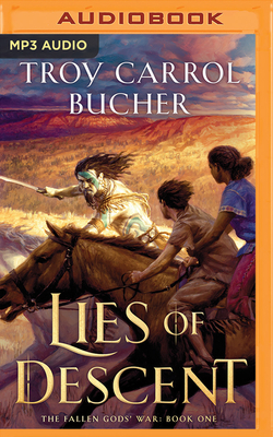 Lies of Descent by Troy Carrol Bucher