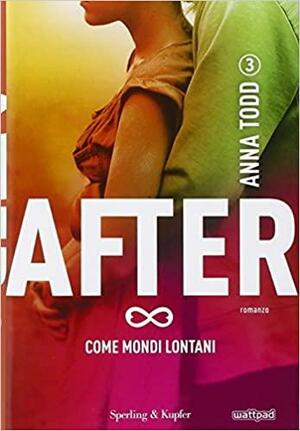 Come mondi lontani (After #3A) by Anna Todd