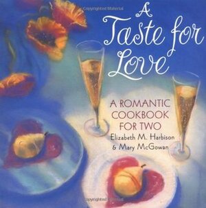 A Taste for Love: A Romantic Cookbook for Two by Elizabeth Harbison