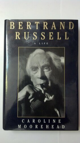 Bertrand Russell: A Life by Caroline Moorehead