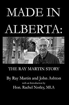 Made In Alberta: The Ray Martin Story by Ray Martin, John Ashton