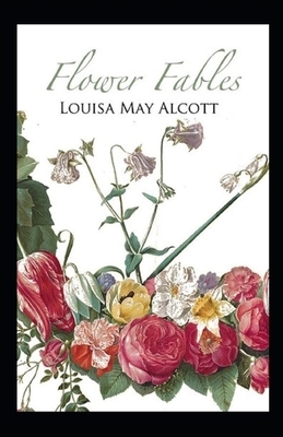 Flower Fables Illustrated by Louisa May Alcott