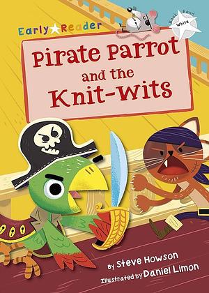 Pirate Parrot and the Knit-wits by Steve Howson