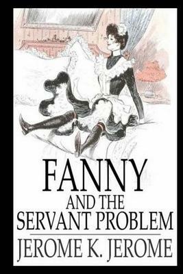 Fanny and the Servant Problem by Jerome K. Jerome