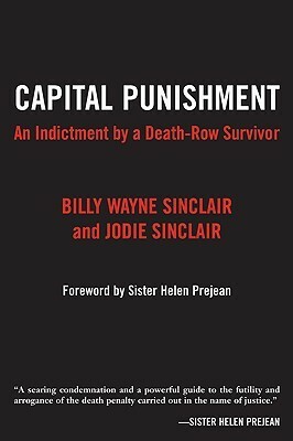 Capital Punishment: An Indictment by a Death-Row Survivor by Helen Prejean, Jodie Sinclair, Billy Wayne Sinclair