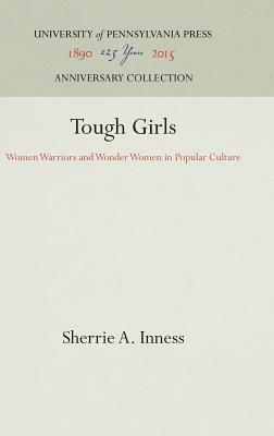 Tough Girls by Sherrie a. Inness