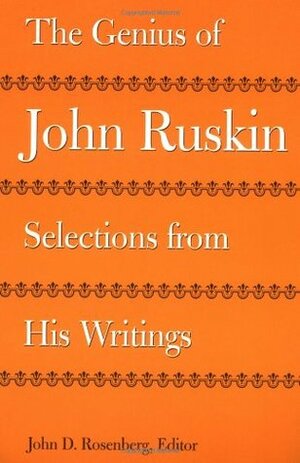 The Genius of John Ruskin: Selections from His Writings by John Ruskin