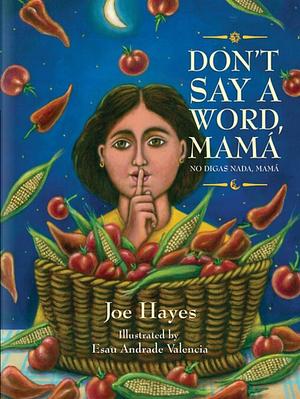 Don't Say a Word, Mama / No Digas Nada, Mama by Joe Hayes