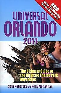 Universal Orlando 2011: The Ultimate Guide to the Ultimate Theme Park Adventure by Seth Kubersky, Seth Kubersky