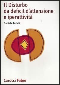 Il disturbo da deficit d'attenzione e iperattività by Daniele Fedeli