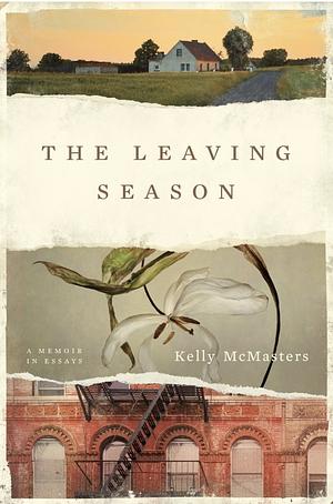 The Leaving Season: A Memoir by Kelly McMasters, Kelly McMasters