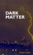 Dark Matter by Thomas S. Roche
