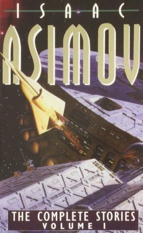 Complete Short Stories - I by Isaac Asimov