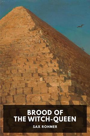Brood of the Witch-Queen by Sax Rohmer