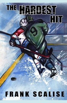 The Hardest Hit: A Sam the Hockey Player Novel by Frank Scalise