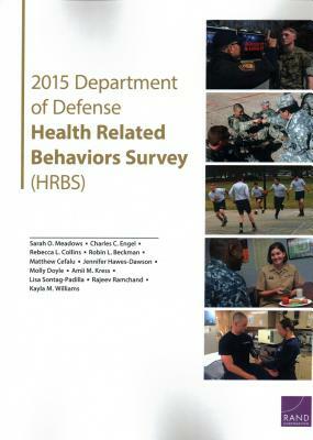 2015 Department of Defense Health Related Behaviors Survey (Hrbs) by Rebecca L. Collins, Sarah O. Meadows, Charles C. Engel