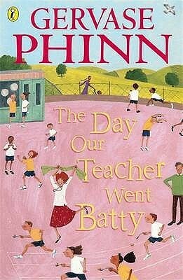 The Day Our Teacher Went Batty by Gervase Phinn