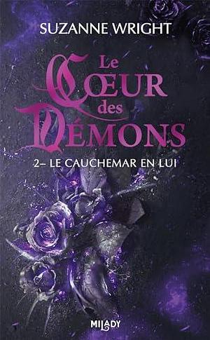 Le Coeur des démons, T2 : Le Cauchemar en lui by Jocelyne Bourbonnière, Suzanne Wright