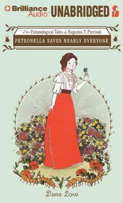 Petronella Saves Nearly Everyone: The Entomological Tales of Augustus T. Percival by Dene Low