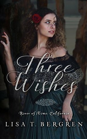 Three Wishes by Lisa T. Bergren