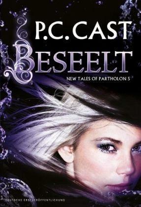 Beseelt - New Tales of Partholon by P.C. Cast