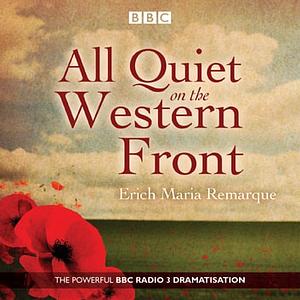 All Quiet on the Western Front [Radio Drama] by Erich Maria Remarque