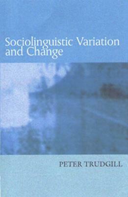 Sociolinguistic Variation And Change by Peter Trudgill