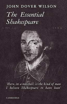 The Essential Shakespeare: A Biographical Adventure by J. Dover Wilson