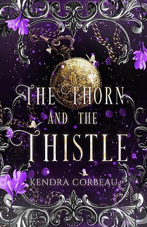 The Thorn and the Thistle by Kendra Corbeau