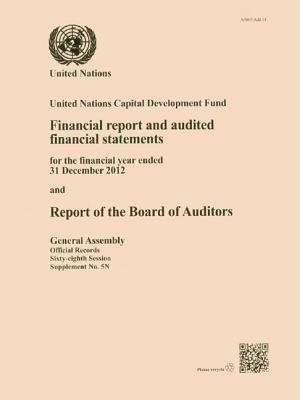 Financial Report and Audited Financial Statements for the Year Ended 31 December 2012 and Report of the Board of Auditors: United Nations Capital by 