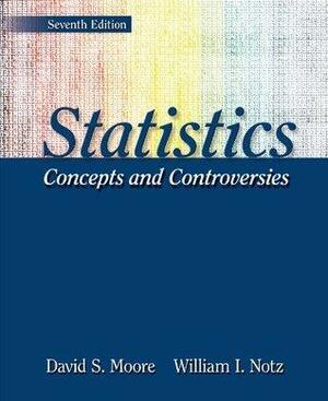 Statistics: Concepts and Controversies: w/Tables and EESEE Access Card by William I. Notz, David S. Moore