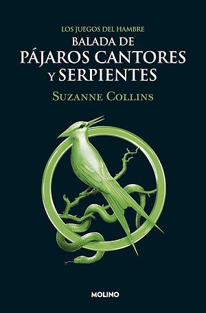 Balada de Pajaros Cantores Y Serpientes by Suzanne Collins