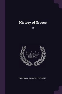History of Greece: 01 by Connop Thirlwall