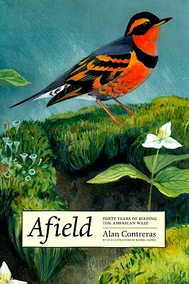 Afield: Forty Years of Birding the American West by Alan Contreras