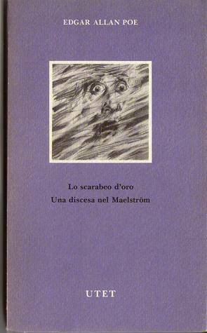 Lo scarabeo d'oro - Una discesa nel Maelstrom by Edgar Allan Poe, Beatrice Boffito Serra, Lidia Rho Servi