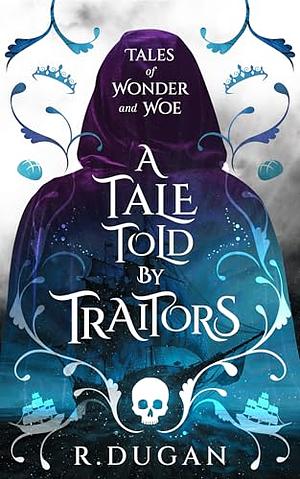 A Tale Told By Traitors by Renee Dugan