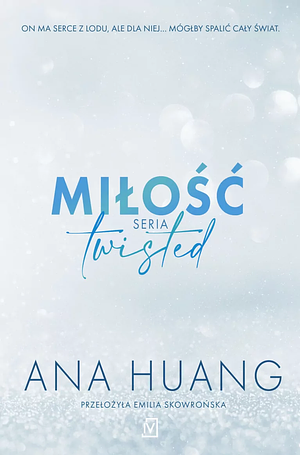 Miłość. Seria Twisted by Ana Huang