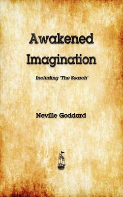 Awakened Imagination by Neville Goddard