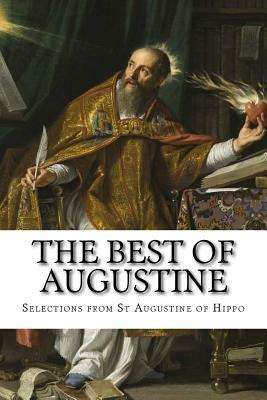 The Best of Augustine: Selections from the Writings of St Augustine of Hippo by Mary H. Allies