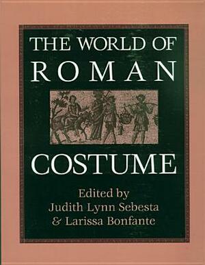 World of Roman Costume by Judith Lynn Sebesta, Michael Hinden