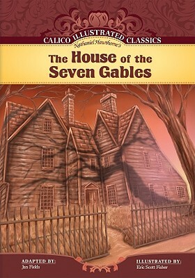 The House of the Seven Gables [Illustrated Adaptation] by Nathaniel Hawthorne