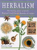 Herbalism: The Healing Power of Plants by Frank J. Lipp