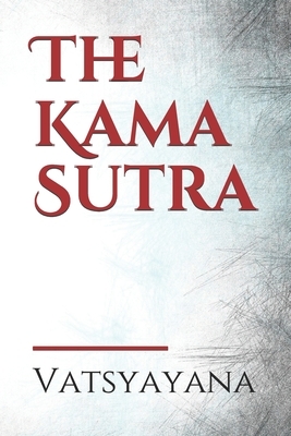 The Kama Sutra: an ancient Indian Sanskrit text on sexuality, eroticism and emotional fulfillment in life. Attributed to V&#257;tsy&#2 by Vatsyayana, Richard Francis Burton