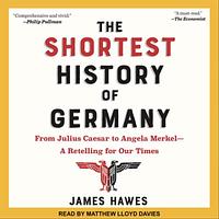 The Shortest History of Germany  by James Hawes