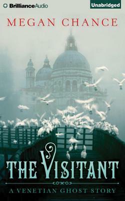 The Visitant: A Venetian Ghost Story by Megan Chance