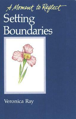 Setting Boundaries Moments to Reflect: A Moment to Reflect by Veronica Ray