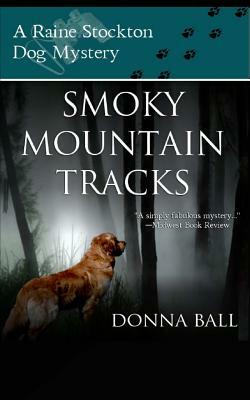 Smoky Mountain Tracks: A Raine Stockton Dog Mystery by Donna Ball